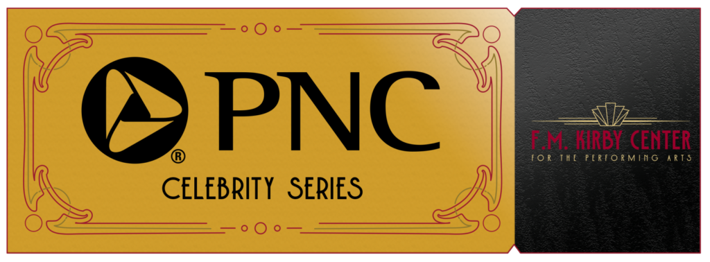 A gold ticket-shaped image with the PNC Celebrity Series logo in the center. The F.M. Kirby Center logo is on the right-hand side and acts as the ticket's stub.