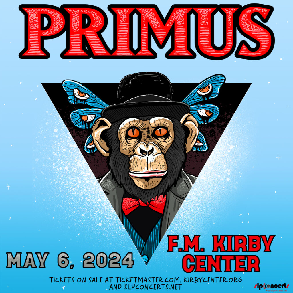 A poster for Primus and their May 6th performance at the F.M. Kirby Center.